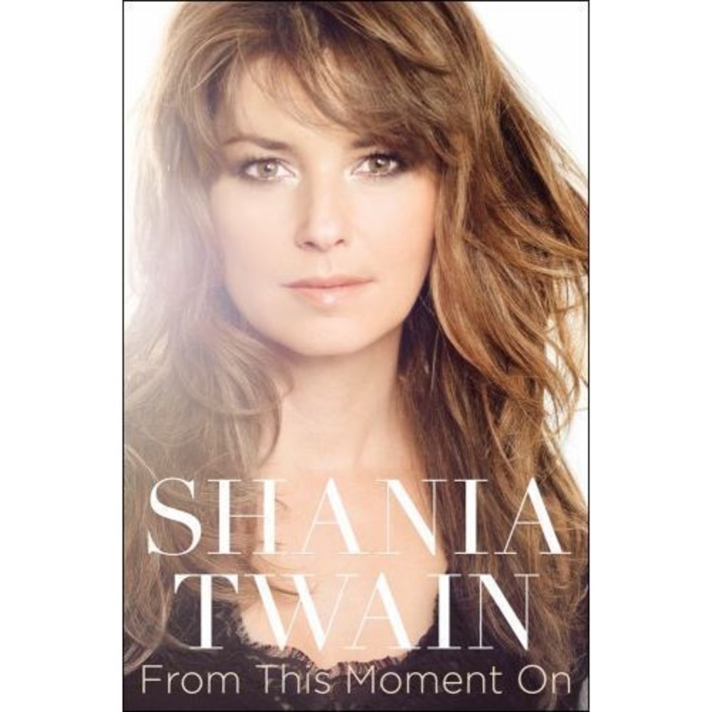 From This Moment On by Shania Twain (2011, Hardcover)